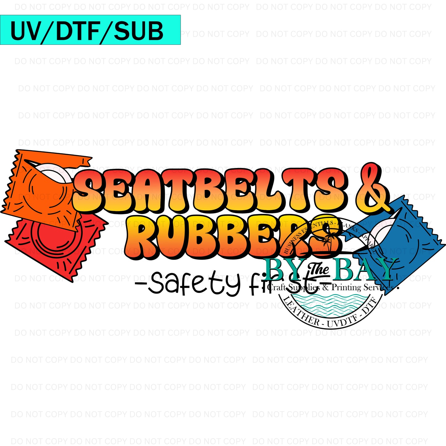 Seatbelts & Rubbers UVDTF/DTF/SUB