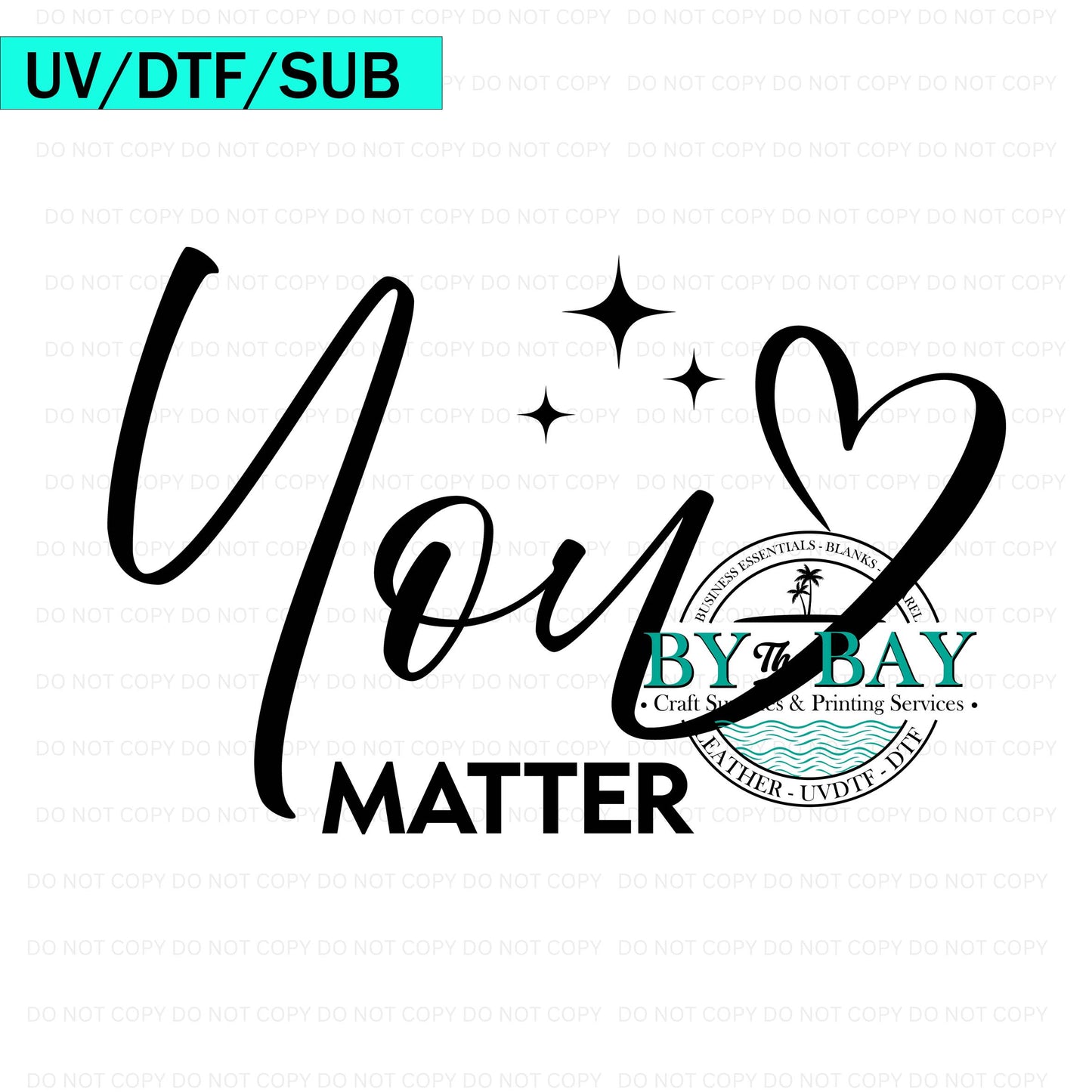 You Matter Black Text 02 UVDTF/DTF/SUB