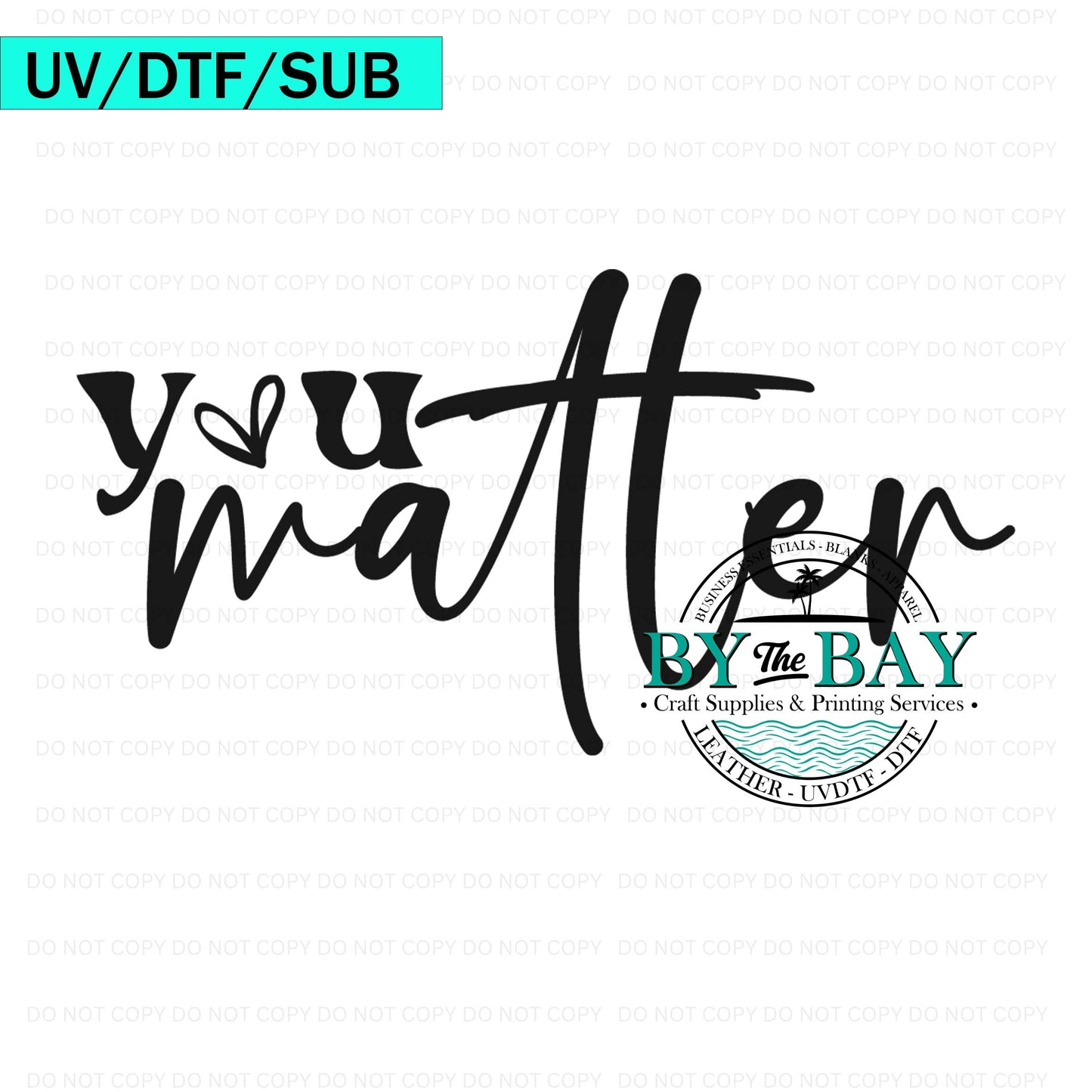You Matter Black Text 01 UVDTF/DTF/SUB