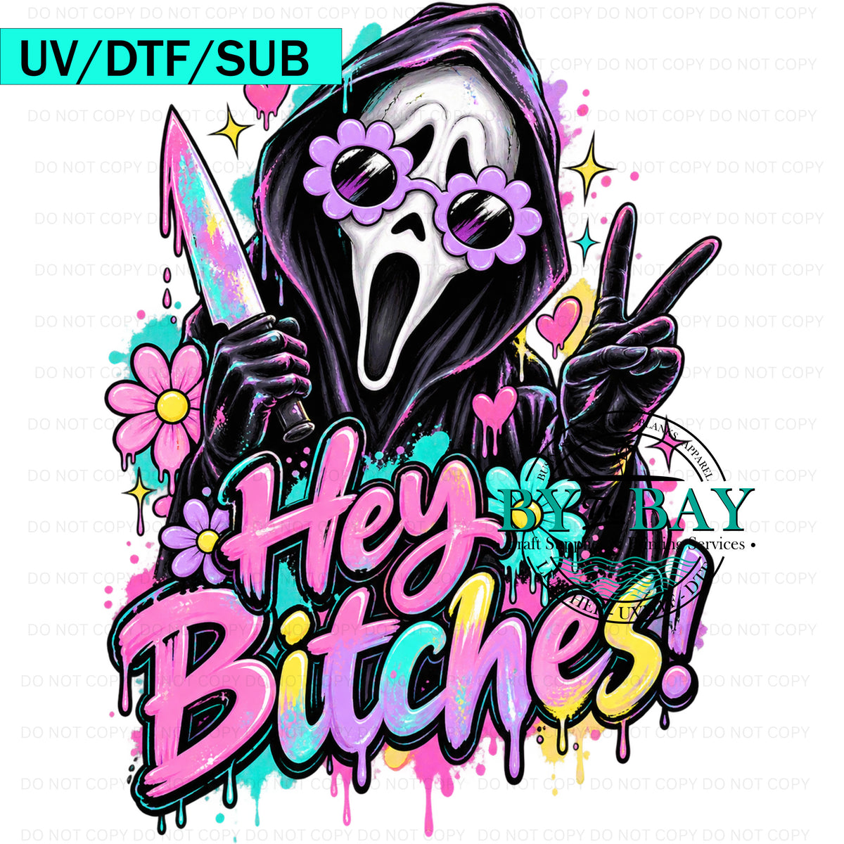 Hey B**ches DTF/UVDTF/SUB