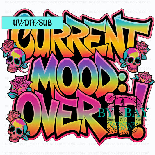 Current mood, over it UVDTF/SUB