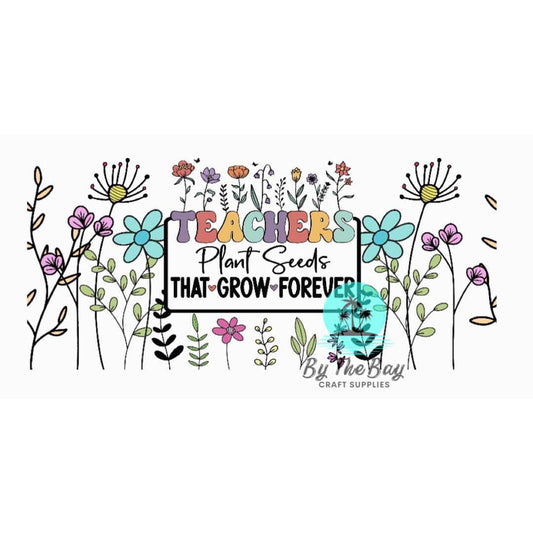 Teachers plant seeds UV DTF Wrap