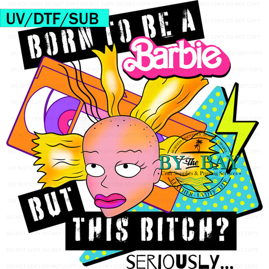 Born To be a Brb UVDTF/DTF/SUB