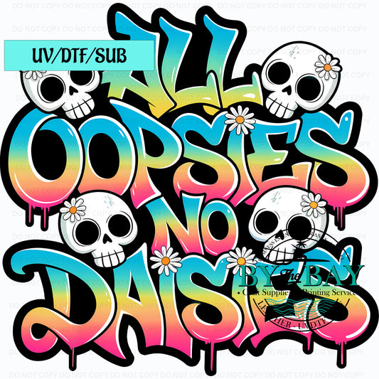 All Oopsies & No  daisies UVDTF/SUB