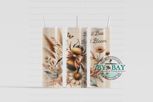 Let it be bloom 20oz Sublimation Print