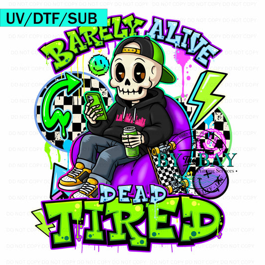 Dead Tired UV/DTF/SUB Print