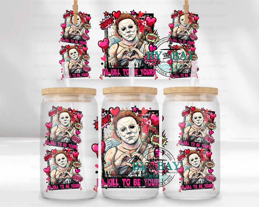 Kill to be yours 16oz UVDTF Wrap