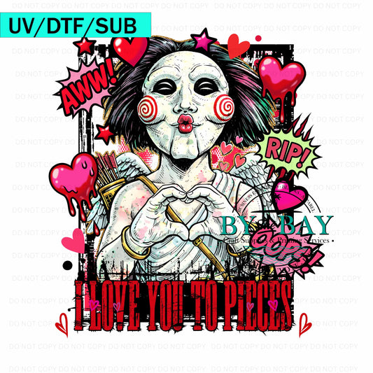 Love you to pieces UV/DTF/SUB Print