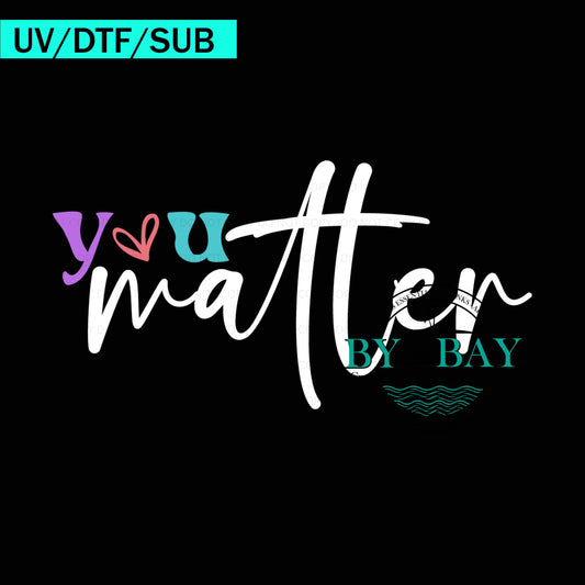 You Matter Rainbow Text 01 UVDTF/DTF/SUB